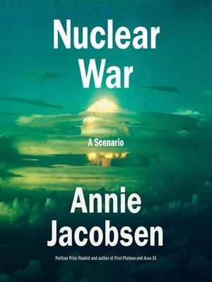 Nuclear war  : A scenario. Annie Jacobsen. 