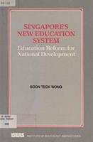 Singapore's new education system : education reform for national development / Soon Teck Wong