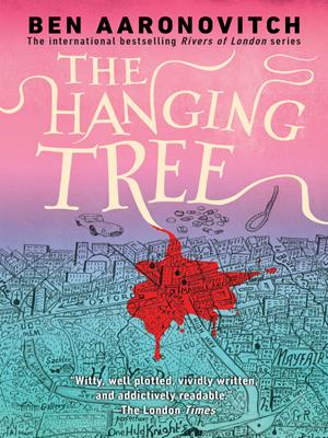 The hanging tree  : Peter Grant Series, Book 6. Ben Aaronovitch. 