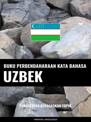 Buku perbendaharaan kata bahasa uzbek  : Pendekatan berasaskan topik. Pinhok Languages. 