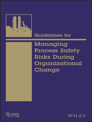Guidelines for managing process safety risks during organizational change . Center for Chemical Process Safety (CCPS). 