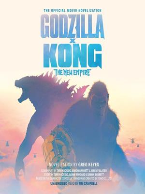Godzilla x kong  : The new empire: the official movie novelization. Greg Keyes. 