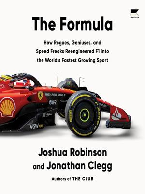 The formula  : How rogues, geniuses, and speed freaks reengineered f1 into the world's fastest growing sport. Joshua Robinson. 