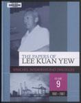 The papers of Lee Kuan Yew : speeches, interviews and dialogues, v. 9. 1981-1987