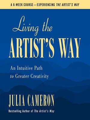 Living the artist's way  : An intuitive path to greater creativity. Julia Cameron. 