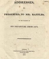 Addresses etc. presented to Mr. Raffles, on the occasion of his departure from Java (1817)