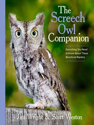 The screech owl companion  : Everything you need to know about these beneficial raptors. Jim Wright. 