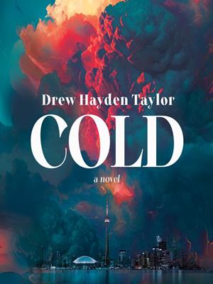 Cold  : A novel. Drew Hayden Taylor. 