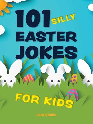 101 silly easter jokes for kids . Editors of Ulysses Press. 