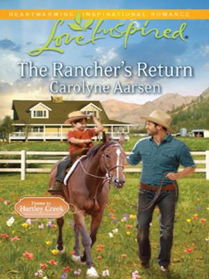 The rancher's return . Carolyne Aarsen. 