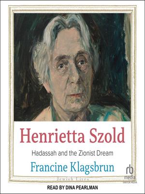 Henrietta szold  : Hadassah and the zionist dream. Francine Klagsbrun. 