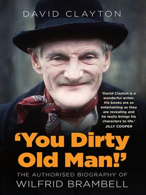 'you dirty old man!'  : The authorised biography of wilfrid brambell. David Clayton. 