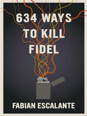 634 ways to kill fidel . Fabian Escalante. 