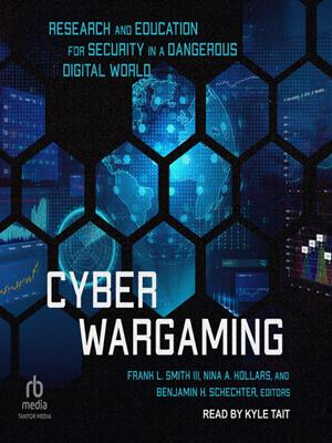 Cyber wargaming  : Research and education for security in a dangerous digital world. Frank L Smith, III. 