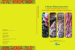 A Baba bibliography : a select annotated listing of sources on the Peranakan Chinese in Singapore and Malaysia