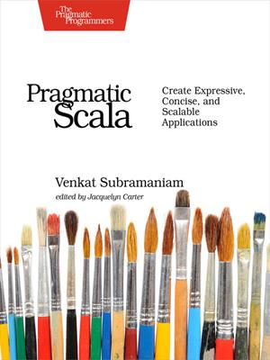 Pragmatic scala  : Create expressive, concise, and scalable applications. Venkat Subramaniam . 