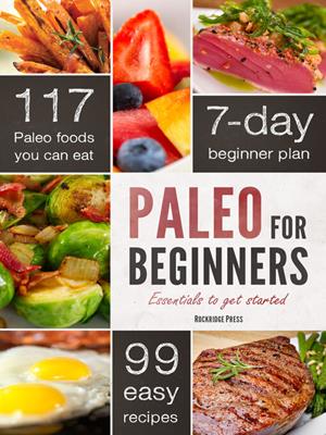 Paleo for beginners  : Essentials to get started with the paleo diet. Rockridge Press . 