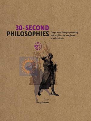 30-second philosophies  : The 50 Most Thought-provoking Philosophies, Each Explained in Half a Minute. Stephen Law. 