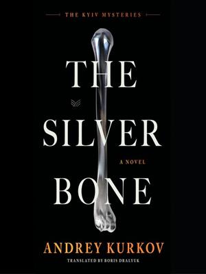 The silver bone  : A novel. Andrey Kurkov. 