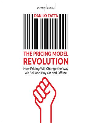 The pricing model revolution  : How pricing will change the way we sell and buy on and offline. Danilo Zatta. 