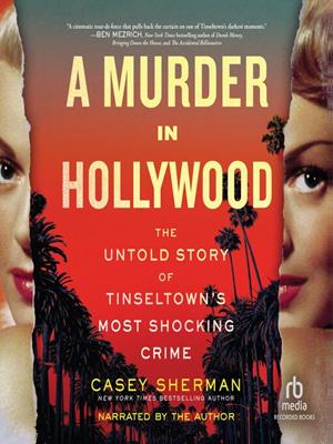 A murder in hollywood  : The untold story of tinseltown's most shocking crime. Casey Sherman. 