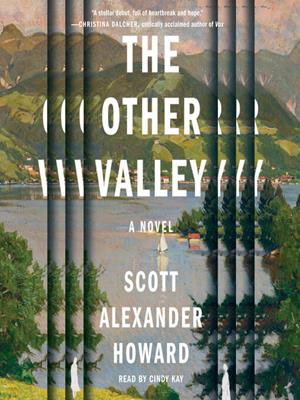 The other valley  : A novel. Scott Alexander Howard. 