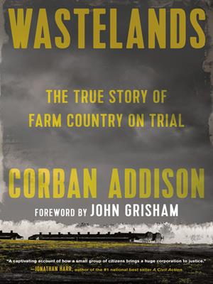 Wastelands  : The true story of farm country on trial. Corban Addison. 