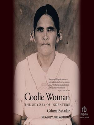 Coolie woman  : The odyssey of indenture. Gaiutra Bahadur. 