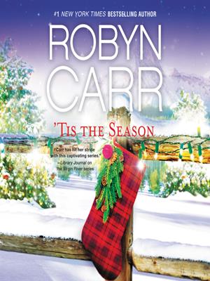 'tis the season  : Virgin river series, books 7.5 and 10.5. Robyn Carr. 