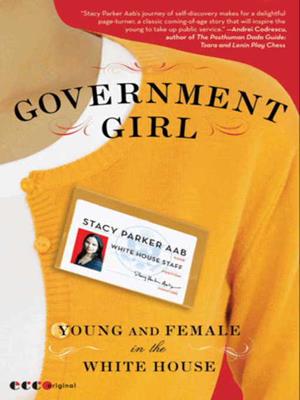 Government girl  : Young and Female in the White House. Stacy Parker Aab. 