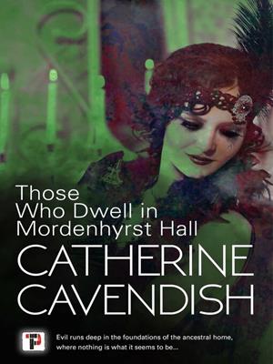 Those who dwell in mordenhyrst hall . Catherine Cavendish. 