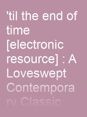 'til the end of time  : A Loveswept Contemporary Classic Romance. 