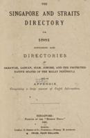 The Singapore and Straits directory for 1881, containing also directories of Sarawak, Labuan, Siam, Johore and the Protected Native States of the Malay Peninsula and an appendix