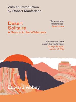 Desert solitaire  : A season in the wilderness. Edward Abbey. 