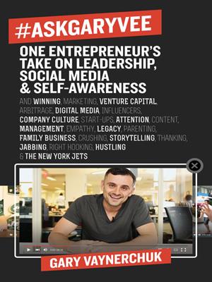 #askgaryvee  : One entrepreneur's take on leadership, social media, and self-awareness. Gary Vaynerchuk. 
