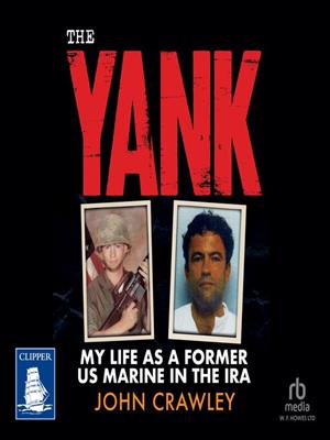 The yank  : My life as a former us marine in the ira. John Crawley. 