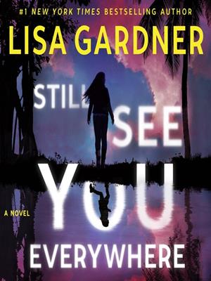 Still see you everywhere . Lisa Gardner. 