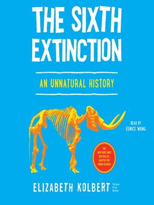 The sixth extinction (young readers adaptation)  : An unnatural history. Elizabeth Kolbert. 