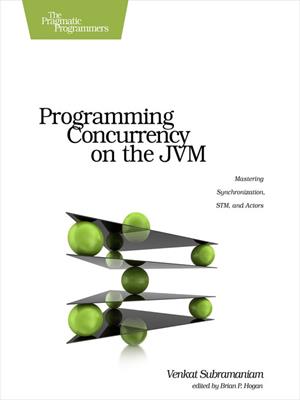 Programming concurrency on the jvm  : Mastering synchronization, stm, and actors. Venkat Subramaniam . 