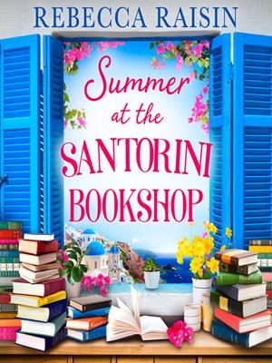 Summer at the santorini bookshop . Rebecca Raisin. 