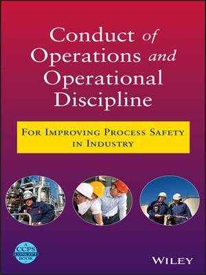 Conduct of operations and operational discipline  : For Improving Process Safety in Industry. Center for Chemical Process Safety (CCPS). 
