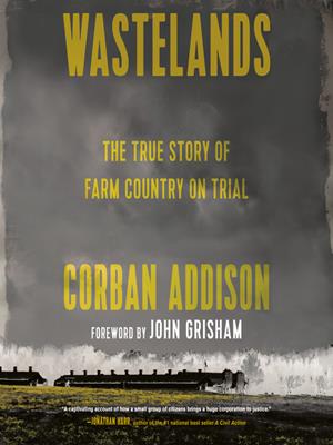 Wastelands  : The true story of farm country on trial. Corban Addison. 