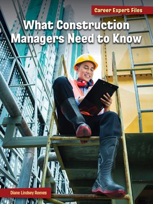 What construction managers need to know . Diane Lindsey Reeves. 