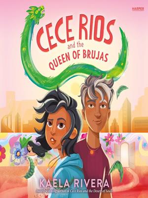 Cece rios and the queen of brujas . Kaela Rivera. 
