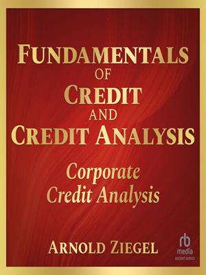 Fundamentals of credit and credit analysis  : Corporate credit analysis. Arnold Ziegel. 
