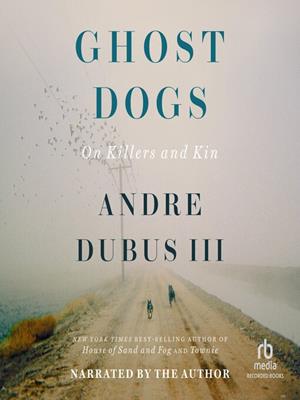 Ghost dogs  : On killers and kin. III Dubus, Andre. 