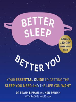 Better sleep, better you  : Your no stress guide for getting the sleep you need, and the life you want. Frank Lipman. 