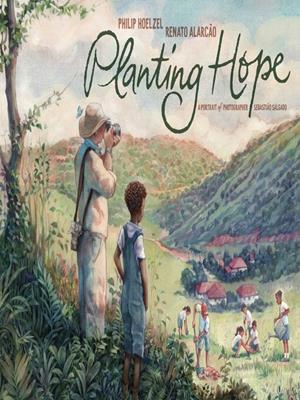 Planting hope  : A portrait of photographer sebastião salgado. Philip Hoelzel. 