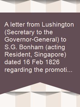A letter from Lushington (Secretary to the Governor-General) to S.G. Bonham (acting Resident, Singapore) dated 16 Feb 1826 regarding the promotion of education in the Settlement