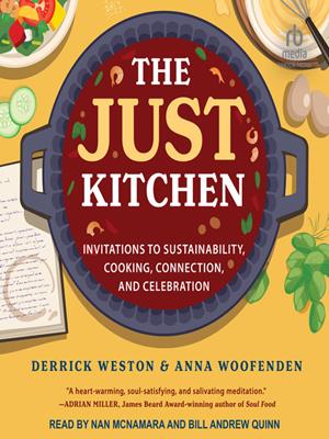 The just kitchen  : Invitations to sustainability, cooking, connection and celebration. Derrick Weston. 